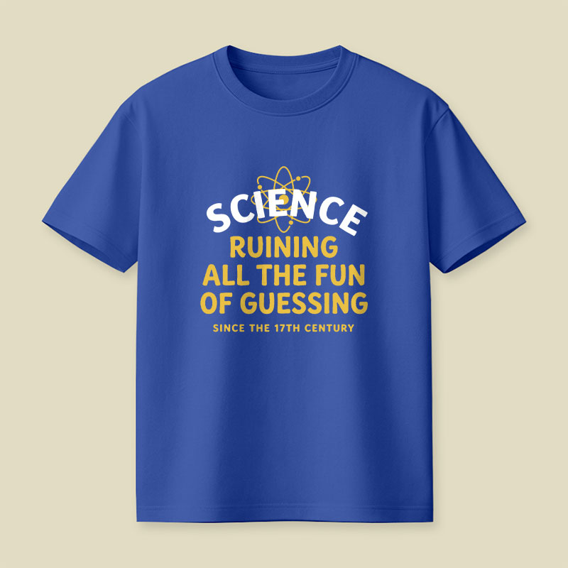 Science Ruining All The Fun Of Guessing Playful T-Shirt