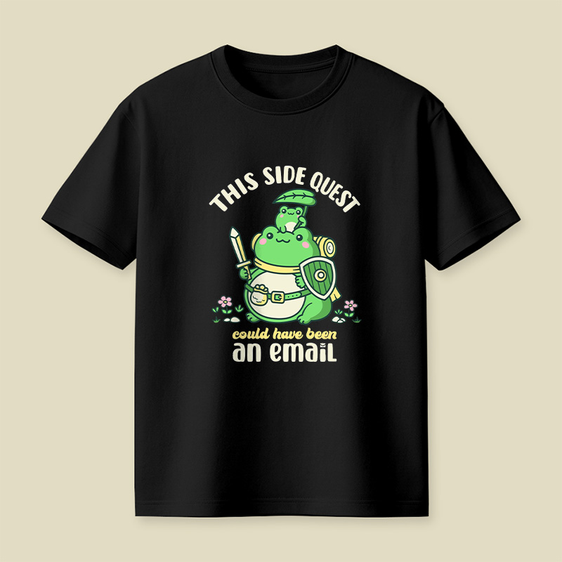 Frog Knight Side Quest Could Have Been An Email Playful T-Shirt