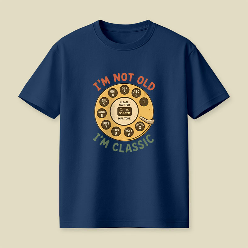 I'm Not Old I'm Classic Playful T-Shirt