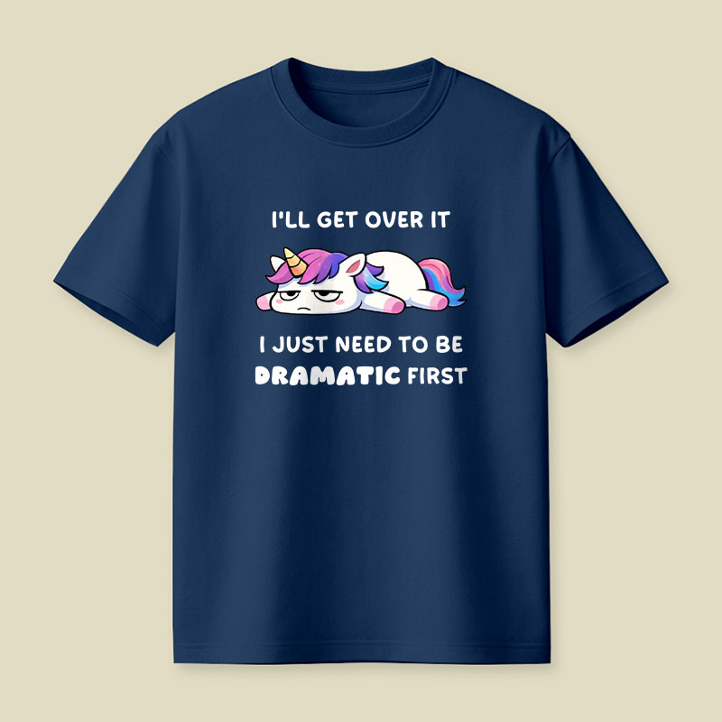 I Just Need To Be Dramatic Playful T-Shirt