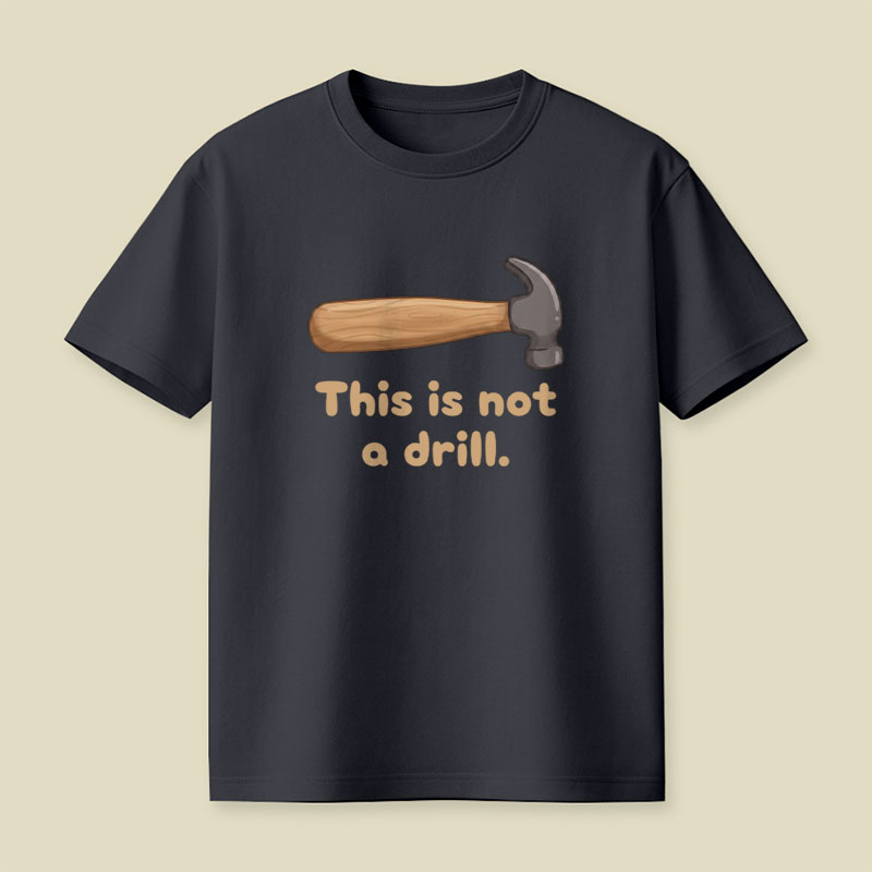 This is Not a Drill Playful T-Shirt