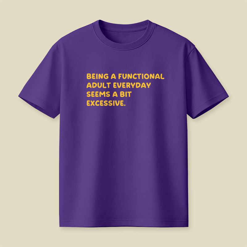 Being A Functional Adult Playful T-Shirt