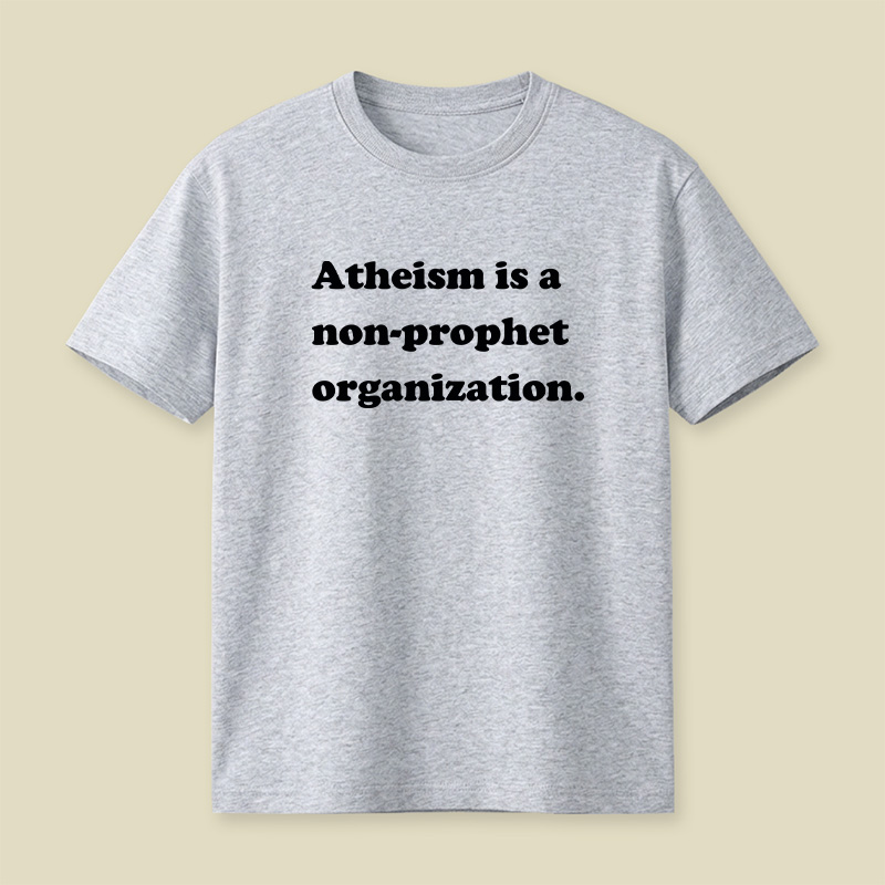 Atheism Is A Non-prophet Organization Playful T-Shirt