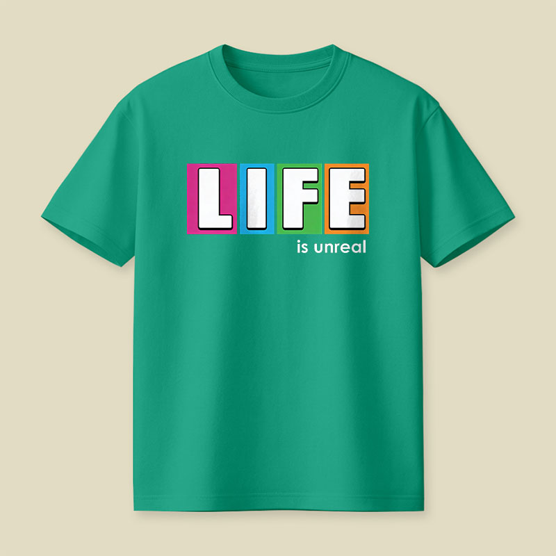 Life is Unreal Playful T-Shirt