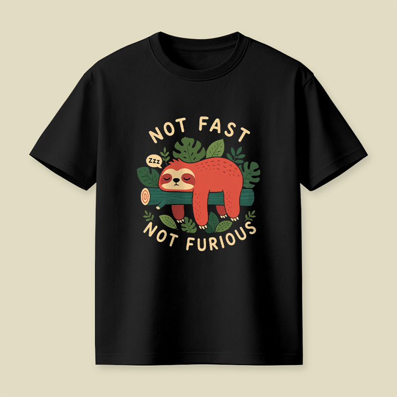 Not Fast Not Furious Playful T-Shirt