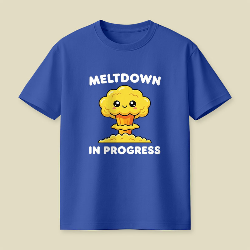 Meltdown in Progress Playful T-Shirt