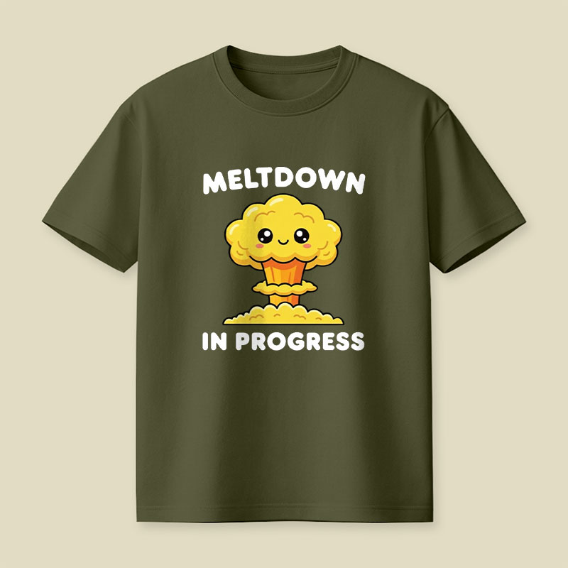 Meltdown in Progress Playful T-Shirt