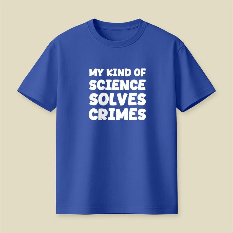 My Kind Of Science Solves Crimes Playful T-Shirt