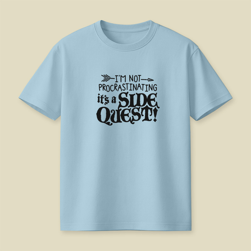 I Am Not Procrastinating It Is A Side Quest Playful T-Shirt