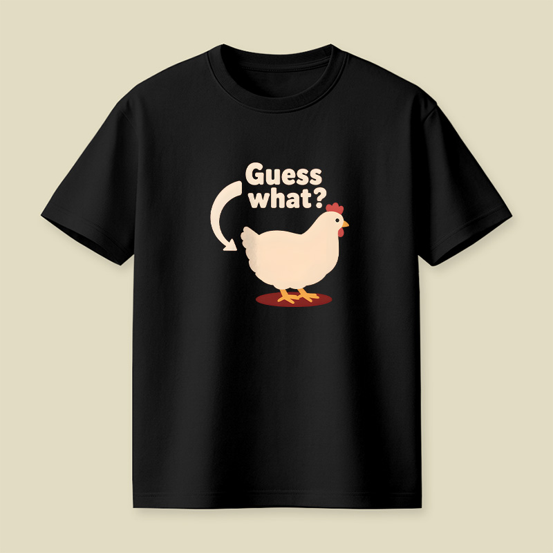 Guess What Chicken Butt Playful T-Shirt