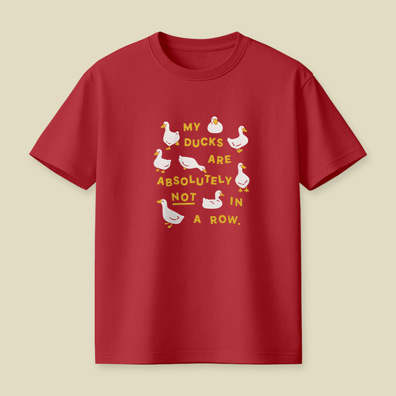 My Ducks Are Not In A Row Playful T-Shirt
