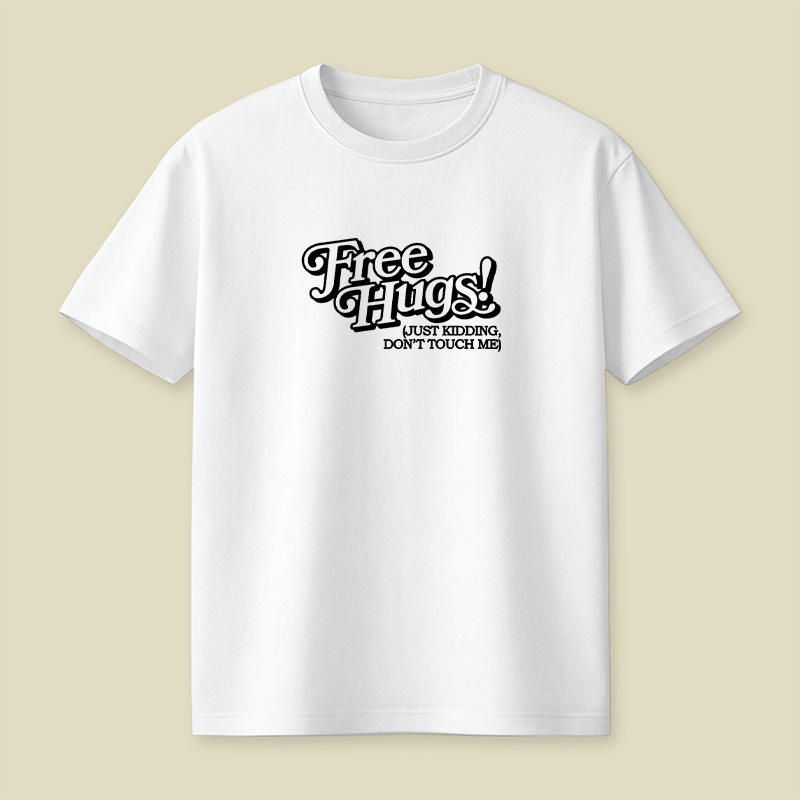 Free Hugs Just Kidding Do Not Touch Me Playful T-Shirt