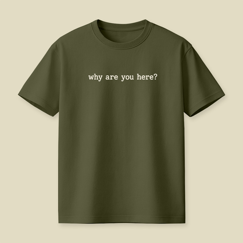 Why Are You Here Awkward Introvert Playful T-Shirt