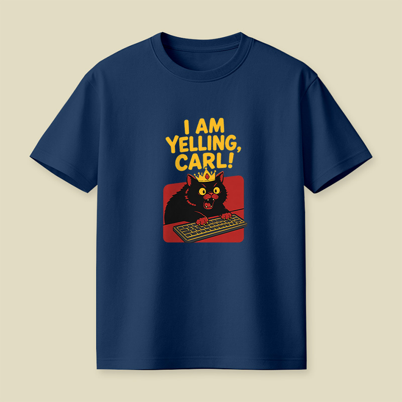 I Am Yelling Carl Angry Cat Playful T-Shirt