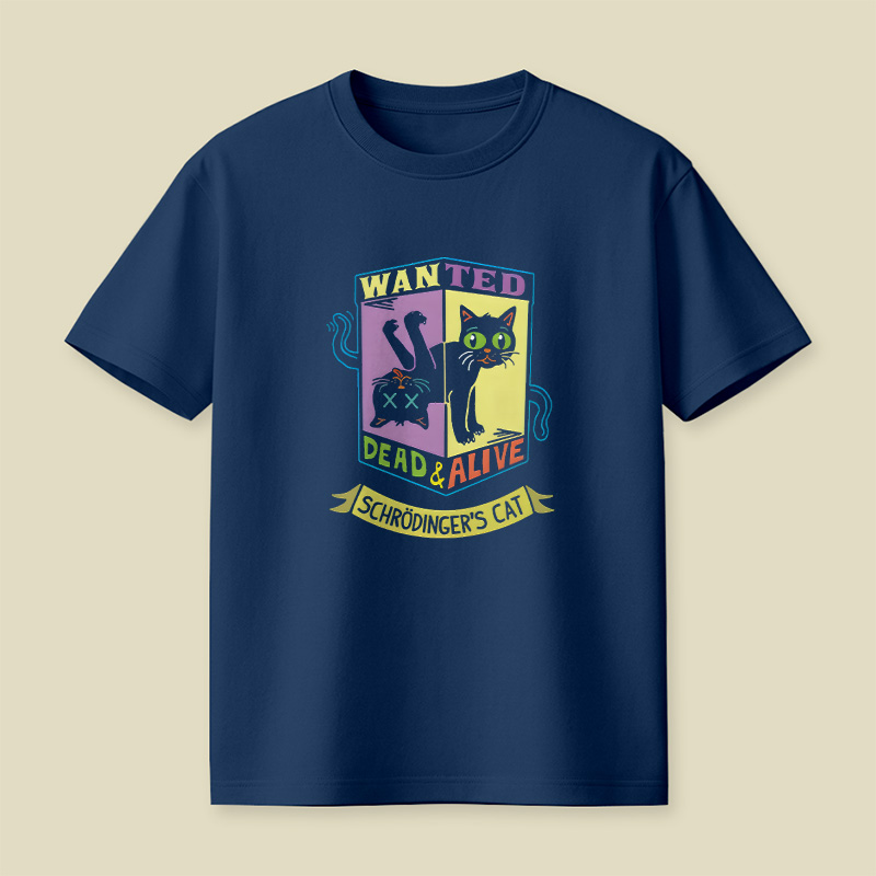 Schrodinger Cat Wanted Dead And Alive Playful T-Shirt