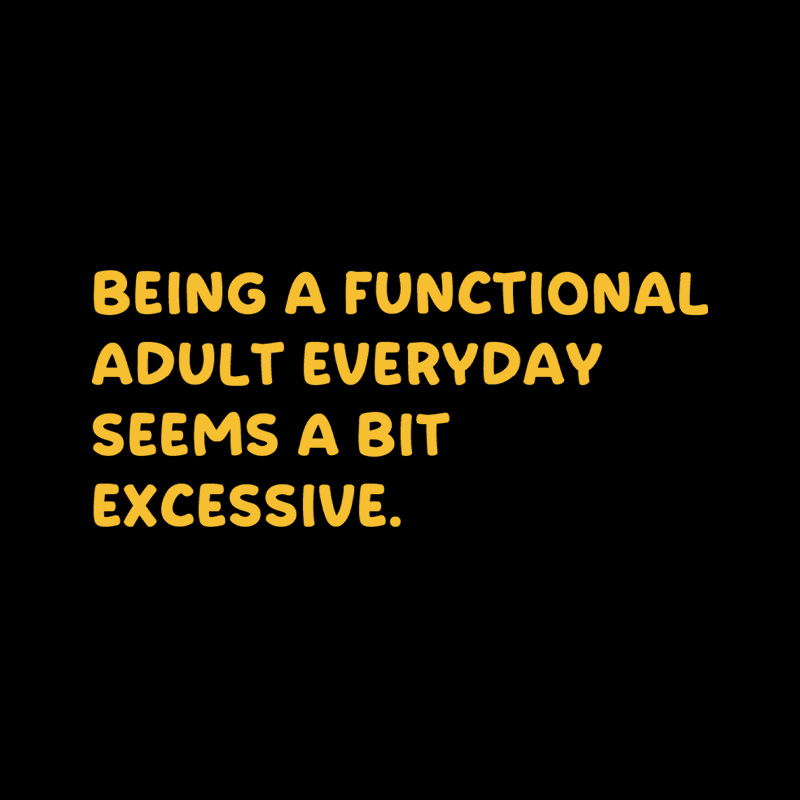 Being A Functional Adult Playful T-Shirt