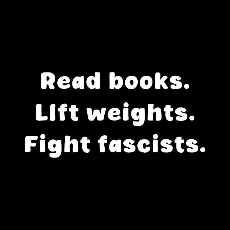 Read Books Lift Weights Fight Fascists Playful T-Shirt