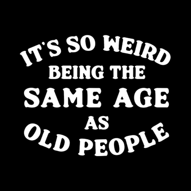 Same Age As Old People Playful T-Shirt