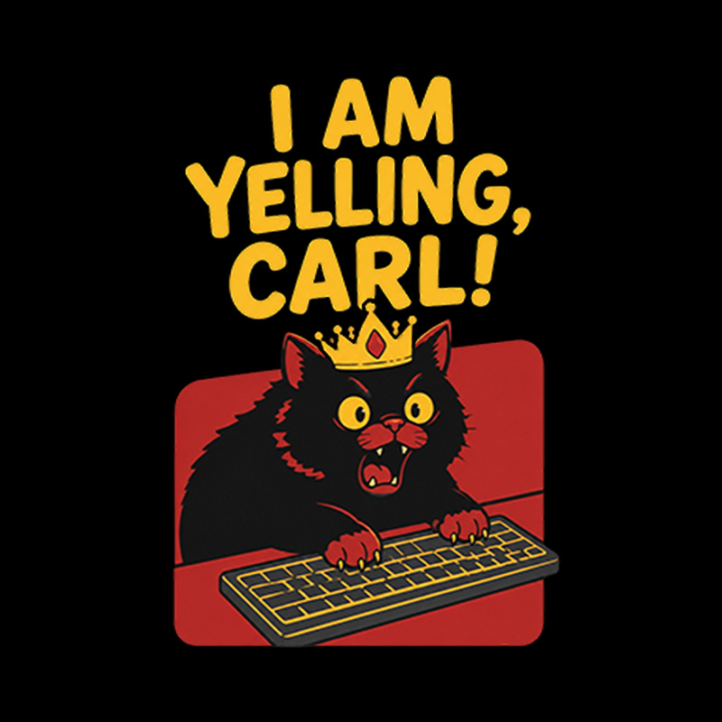 I Am Yelling Carl Angry Cat Playful T-Shirt