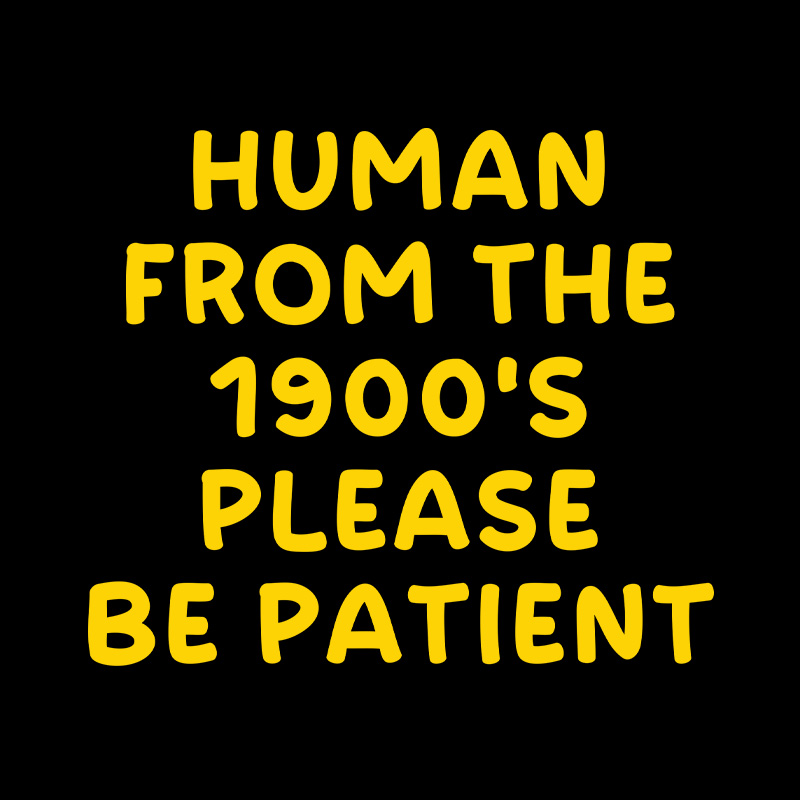 90s Human Be Patient Playful T-Shirt