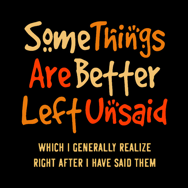 Some Things Are Better Left Unsaid Playful T-Shirt