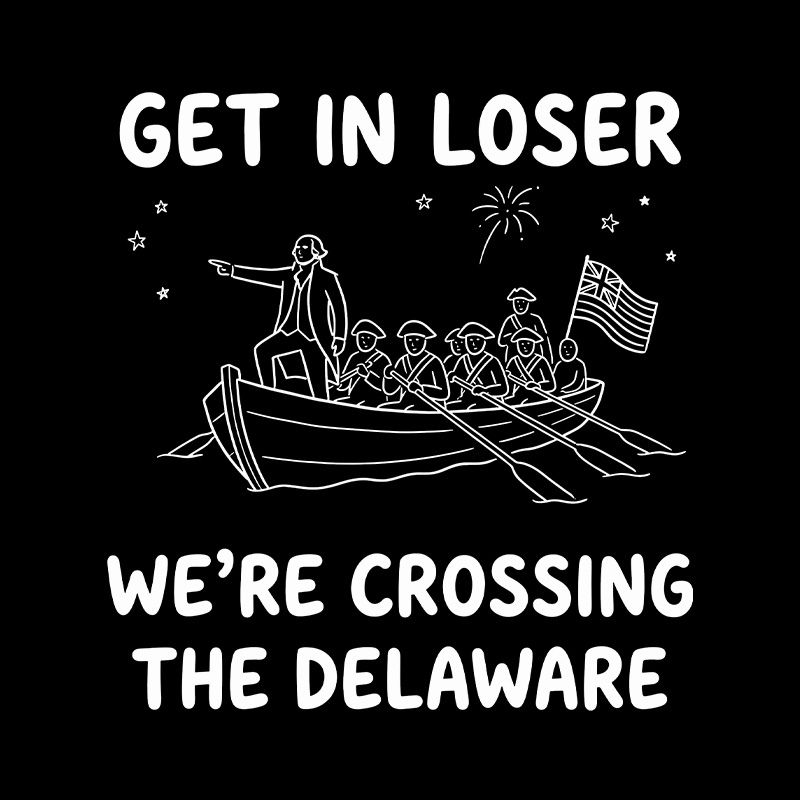 Crossing The Delaware Get In Loser Playful T-Shirt