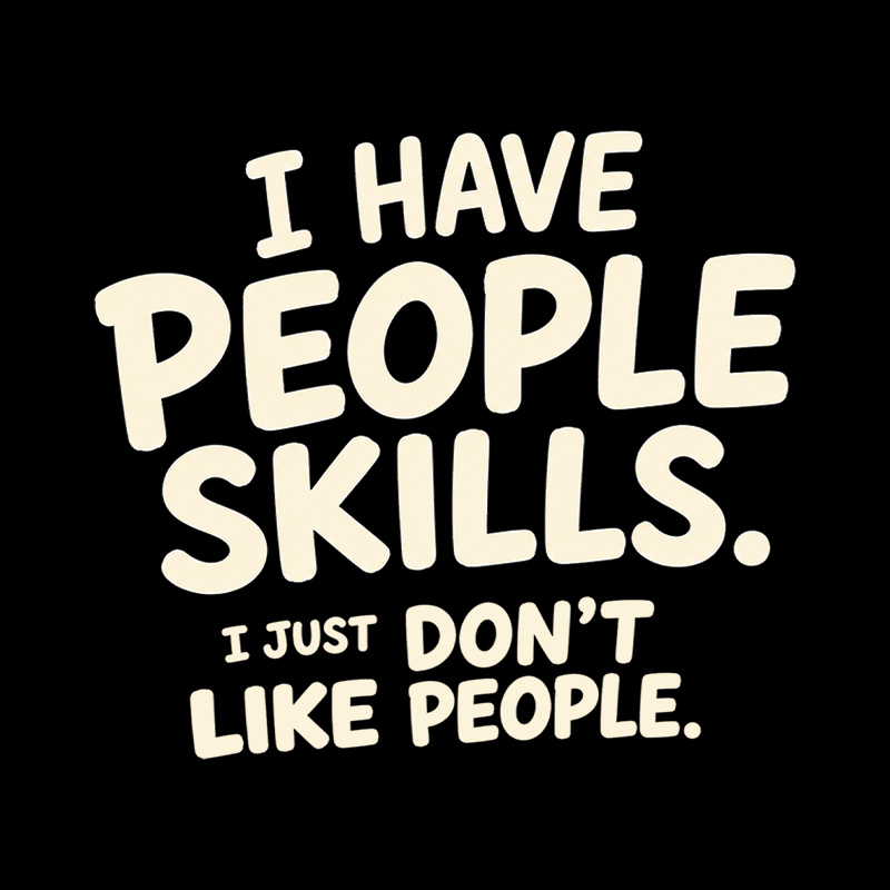 I Have People Skills Just Do Not Like People Playful T-Shirt