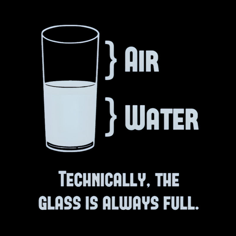 Technically The Glass Is Always Full Playful T-Shirt
