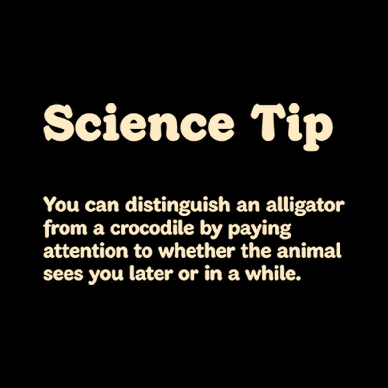 Crocodile Alligator Funny Science Tip Playful T-Shirt