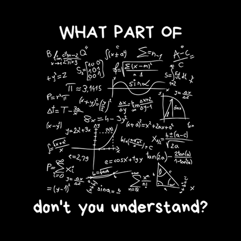What Part Of Do Not You Understand Funny Math Lover Humor Nerdy Geek Playful T-Shirt