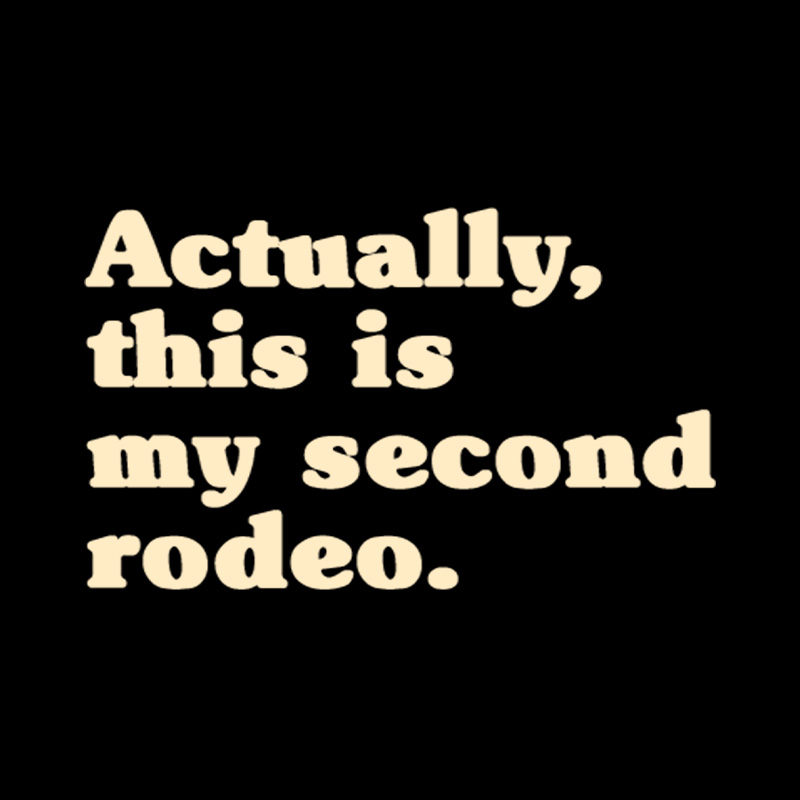 Actually This Is My Second Rodeo Playful T-Shirt