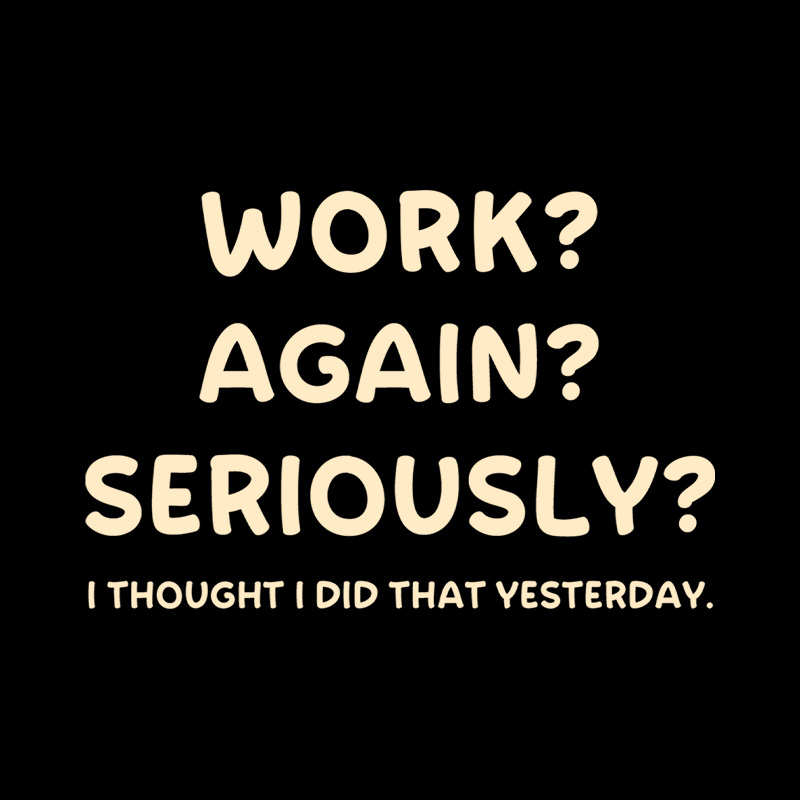 Woek Again Seriously Work Playful T-Shirt