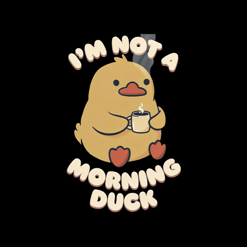 Not a Morning Duck Playful T-Shirt