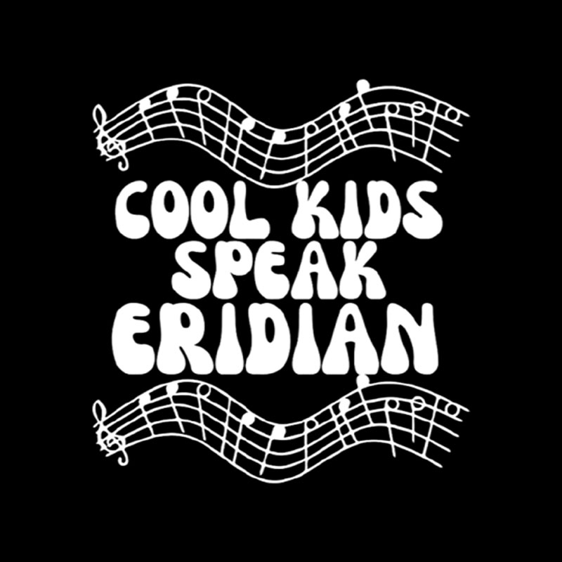 Cool Kids Speak Eridian Playful T-Shirt