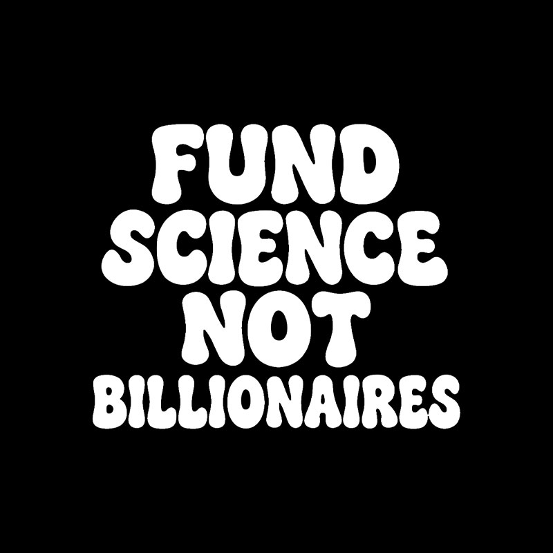 Fund Science Not Billionaires Playful T-Shirt