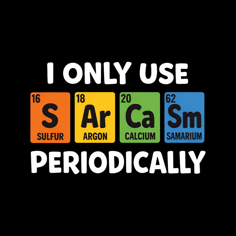 I Only Use Sarcasm Periodically Playful T-Shirt