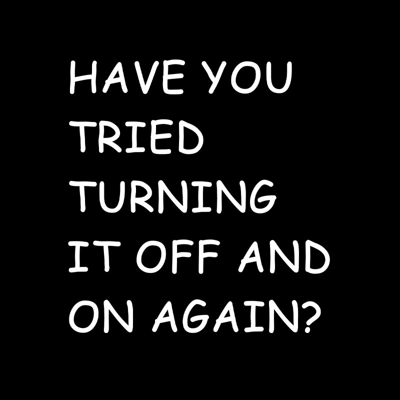 Have You Tried Turning It Off and On Again Playful T-Shirt