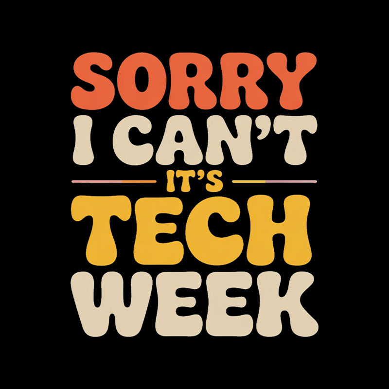 Sorry I Can't Its Tech Week Playful T-Shirt