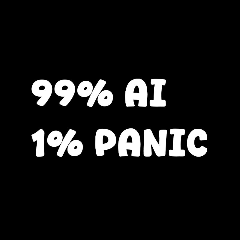 99 Percent AI 1 Percent Panic Playful T-Shirt
