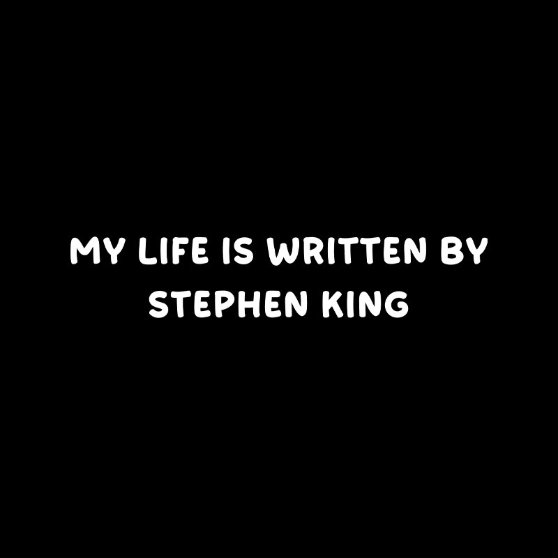 My Life is Written by Stephen King Playful T-Shirt