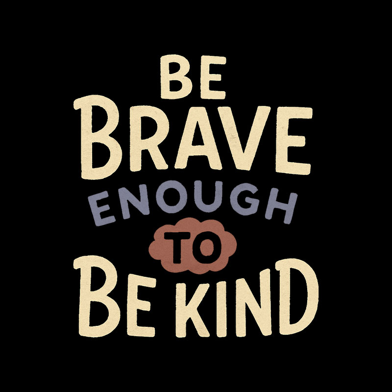 Be Brave Enough To Be Kind Playful T-Shirt