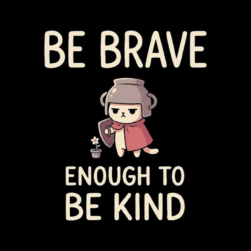 Be Brave Enough To Be Kind Playful T-Shirt