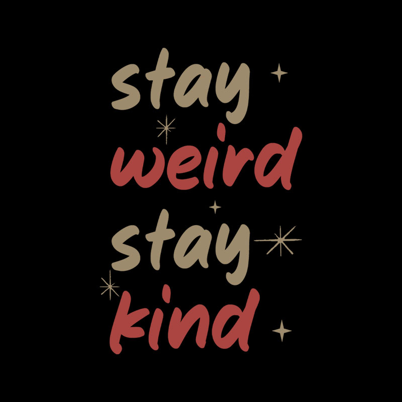 Stay Weird Stay Kind Playful T-Shirt