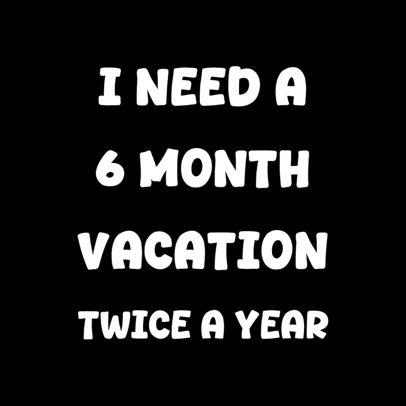 Six Month Vacation Playful T-Shirt