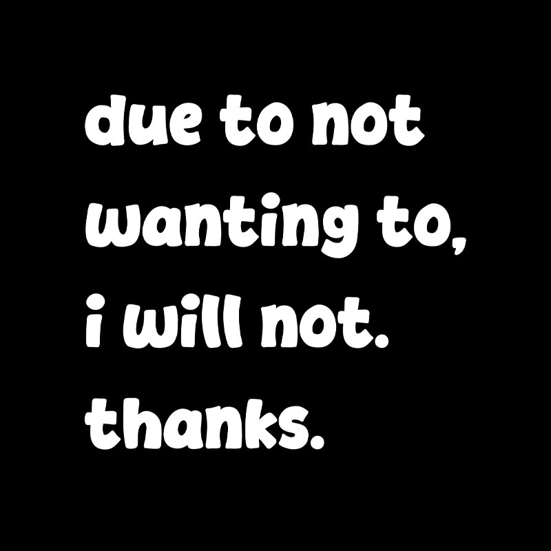 Due To Not Wanting To Playful T-Shirt