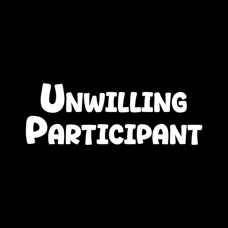 Unwilling Participant Playful T-Shirt