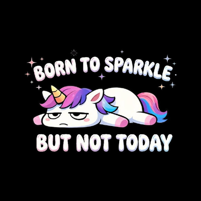 Born To Sparkle But Not Today Playful T-Shirt