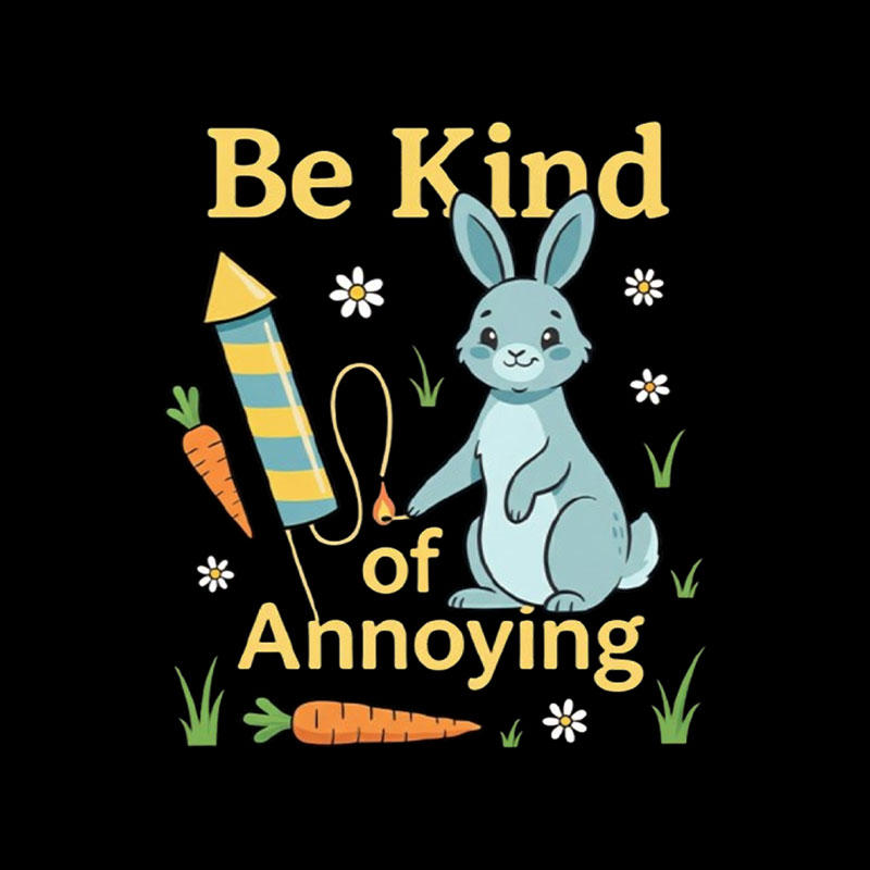 Be Kind Of Annoying Playful T-Shirt