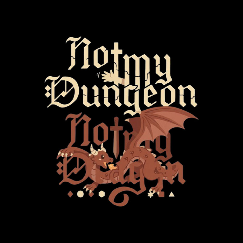 Not My Dungeon Not My Dragon Playful T-Shirt