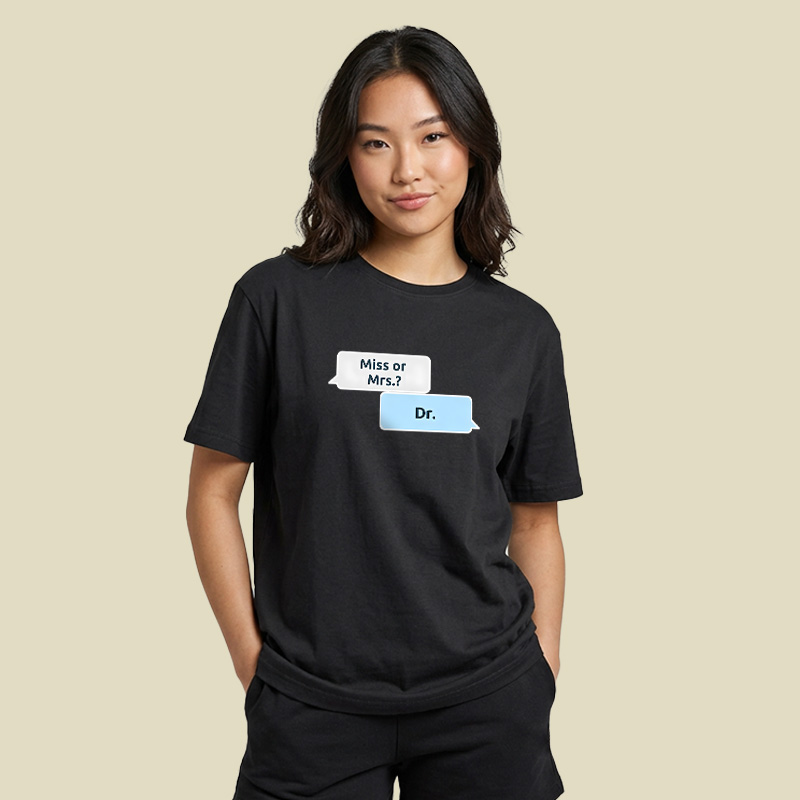Not Ms or Mrs but Dr Women in Science Playful T-Shirt